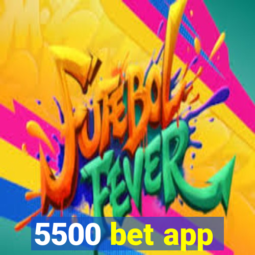 5500 bet app